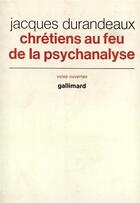 Couverture du livre « Chretiens au feu de la psychanalyse » de Durandeaux Jacques aux éditions Gallimard