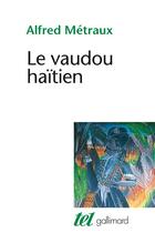 Couverture du livre « Le vaudou haïtien » de Alfred Metraux aux éditions Gallimard