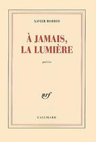 Couverture du livre « À jamais la lumière » de Xavier Bordes aux éditions Gallimard