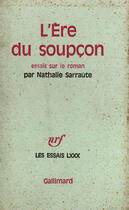 Couverture du livre « L'Ere Du Soupcon (Essais Sur Le Roman) » de Nathalie Sarraute aux éditions Gallimard