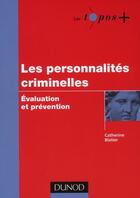 Couverture du livre « Les personnalités criminelles ; évaluation et prévention » de Catherine Blatier aux éditions Dunod