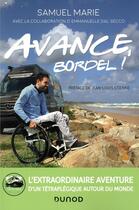 Couverture du livre « Avance, bordel ! l'extraordinaire aventure d'un tétraplégique autour du monde » de Emmanuelle Dal'Secco et Samuel Marie aux éditions Dunod