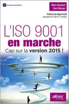 Couverture du livre « L'ISO 9001 en marche ; cap sur la version 2015 » de Marc Bazinet et Dori Nissan aux éditions Afnor