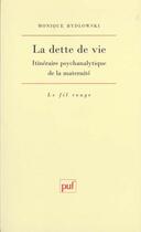 Couverture du livre « Dette de vie (la) » de Monique Bydlowski aux éditions Puf