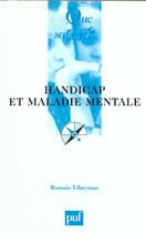 Couverture du livre « Handicap et maladie mentale (5e ed) » de Liberman Romain aux éditions Que Sais-je ?