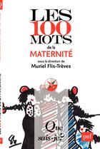 Couverture du livre « Les 100 mots de la maternité » de Muriel Flis-Treves aux éditions Que Sais-je ?