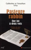 Couverture du livre « Pasteure rabbin ; une foi à deux voix » de Catherine Levy et Yonathan Levy aux éditions Cerf