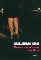 Couverture du livre « Personne n'aime les flics » de Guillermo Orsi aux éditions Denoel