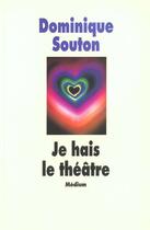 Couverture du livre « Je hais le theatre » de Souton Dominique aux éditions Ecole Des Loisirs