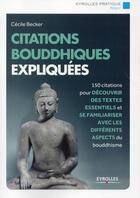 Couverture du livre « Citations bouddhiques expliquées » de Cecile Becker aux éditions Eyrolles