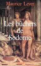 Couverture du livre « Les Bûchers de Sodome : Histoire des «infâmes» » de Maurice Lever aux éditions Fayard