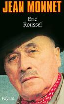 Couverture du livre « Jean Monnet » de Eric Roussel aux éditions Fayard