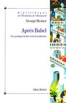 Couverture du livre « Après Babel : Une poétique du dire et de la traduction » de George Steiner aux éditions Albin Michel