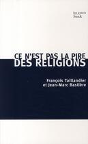 Couverture du livre « Ce n'est pas la pire des religions » de Taillandier-F+Bastie aux éditions Stock