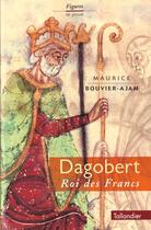 Couverture du livre « Dagobert roi des francs » de Maurice Bouvier-Ajam aux éditions Tallandier