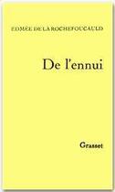 Couverture du livre « De l'ennui » de La Rochefoucauld E. aux éditions Grasset