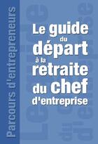 Couverture du livre « Le guide du départ à la retraite du chef d'entreprise » de  aux éditions Delmas