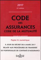 Couverture du livre « Code des assurances, code de la mutualité ; annoté et commenté (édition 2017) » de Louis Perdrix et Nathalie Maximin aux éditions Dalloz