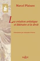 Couverture du livre « La création littéraire et artistique et le droit » de Plaisant Marcel aux éditions Dalloz