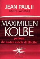 Couverture du livre « Maximilien Kolbe : patron de notre siècle difficile » de Jean-Paul Ii aux éditions Lethielleux