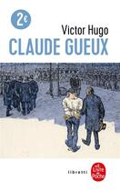 Couverture du livre « Claude Gueux » de Victor Hugo aux éditions Le Livre De Poche