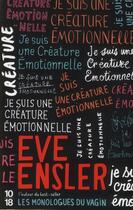 Couverture du livre « Je suis une créature émotionnelle » de Eve Ensler aux éditions 10/18