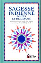 Couverture du livre « Sagesse indienne d'hier et de demain ; paroles sioux, cheyennes, apaches, hopis, iroquoises rassemblées par Norbert S. Hill Jr. Oneida » de Daniele Laruelle aux éditions Rocher