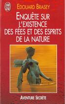 Couverture du livre « Enquete sur l'existence des fees et des esprits de la nature » de Edouard Brasey aux éditions J'ai Lu