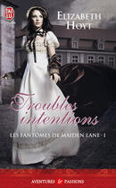 Couverture du livre « Les fantômes de Maiden Lane Tome 1 : troubles intentions » de Elizabeth Hoyt aux éditions J'ai Lu