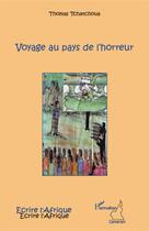 Couverture du livre « Voyage au pays de l'horreur » de Thomas Tchatchoua aux éditions L'harmattan