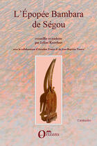 Couverture du livre « L'épopée Bambara de Ségou » de Lylian Kesteloot et Amadou Traore et Jean-Baptiste Traore aux éditions Editions Orizons