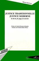 Couverture du livre « Justice traditionnelle, justice moderne - le devin, le juge, le sorcier » de Raynal Maryse aux éditions Editions L'harmattan