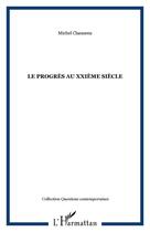 Couverture du livre « Le progres au xxieme siecle » de Michel Claessens aux éditions Editions L'harmattan