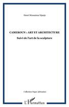 Couverture du livre « Cameroun : art et architecture - suivi de l'art de la sculpture » de Moussima Njanjo H. aux éditions Editions L'harmattan