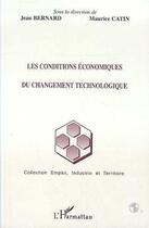 Couverture du livre « Les conditions économiques du changement technologique » de Maurice Catin aux éditions Editions L'harmattan