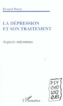 Couverture du livre « La depression et son traitement - aspects meconnus » de Bernard Maroy aux éditions Editions L'harmattan