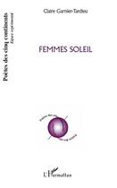 Couverture du livre « Femmes soleil » de Claire Garnier-Tardieu aux éditions Editions L'harmattan