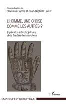 Couverture du livre « L'homme, une chose comme les autres ? exploration interdisciplinaire de la frontière homme-chose » de Stanislas Deprez et Jean-Baptiste Lecuit aux éditions Editions L'harmattan