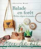 Couverture du livre « Balade en foret ; petits objets à coudre » de Christine Nivet aux éditions Le Temps Apprivoise