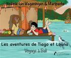 Couverture du livre « Les aventures Tiago et Louna : voyage à Bali » de Noemie Van Wageningen-Maripache aux éditions Amalthee