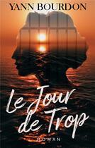 Couverture du livre « Le jour de trop » de Yann Bourdon et Tania Larroque aux éditions Books On Demand