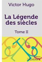 Couverture du livre « La Légende des siècles Tome 2 » de Victor Hugo aux éditions Ligaran