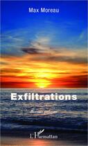 Couverture du livre « Exfiltrations » de Max Moreau aux éditions L'harmattan