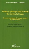 Couverture du livre « Chasse et pâturage dans les forêts du nord de la france » de Francois Duceppe-Lamarre aux éditions Editions L'harmattan