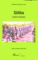 Couverture du livre « Sôliba ; histoire d'initiation » de Bakonko Marama Cisse aux éditions Editions L'harmattan