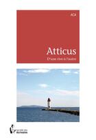 Couverture du livre « Atticus » de Aca aux éditions Societe Des Ecrivains