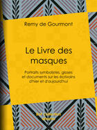 Couverture du livre « Le Livre des masques » de Remy De Gourmont aux éditions Epagine