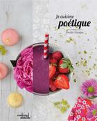 Couverture du livre « Je cuisine poétique » de Emilie Guelpa aux éditions Pyramyd