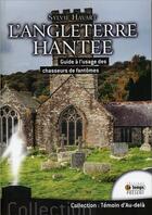 Couverture du livre « L'Angleterre hantée ; guide à l'usage des chasseurs de fantômes » de Sylvie Havart aux éditions Temps Present
