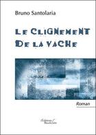 Couverture du livre « Le clignement de la vache » de Bruno Santolaria aux éditions Baudelaire